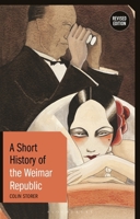 A Short History of the Weimar Republic: Revised Edition 1350172367 Book Cover