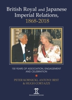 British Royal and Imperial Relations, 1868-2018: 150 Years of Association, Engagement and Celebration 1898823863 Book Cover