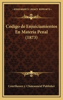 Codigo de Enjuiciamientos En Materia Penal (1873) 1168014611 Book Cover