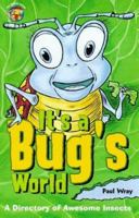 It's a Bug's World: A Directory of Awesome Insects (Animal House) 1902618882 Book Cover