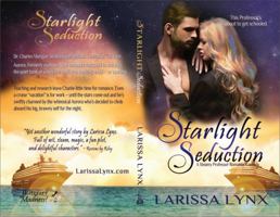 Starlight Seduction: A Steamy Professor Romantic Comedy, featuring the bonus short story No Guts, No Gasms 1949426211 Book Cover