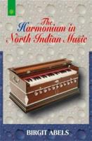 The Harmonium in North Indian Music 8178223090 Book Cover