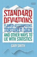 Standard Deviations: Flawed Assumptions, Tortured Data, and Other Ways to Lie with Statistics 1468311026 Book Cover