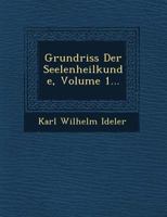 Grundriss Der Seelenheilkunde, Volume 1... 124978672X Book Cover