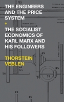 The Engineers and the Price System / The Socialist Economics of Karl Marx and His Followers 9811420009 Book Cover