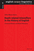 Death-related Intensifiers in the History of English; Grammaticalisation and Related Phenomena 1803745142 Book Cover