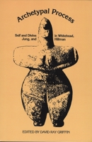 Archetypal Process: Self and Divine and Whitehead, Jung and Hillman 081010816X Book Cover