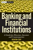 Banking and Financial Institutions: A Guide for Directors, Investors, and Counterparties 0470879475 Book Cover