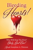 Bleeding Hearts!: Who Will Stop The Flow? Only God Can! 150355211X Book Cover