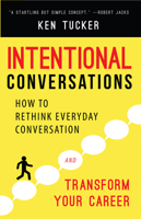 Intentional Conversations: How to Rethink Everyday Conversation and Transform Your Career 194267290X Book Cover