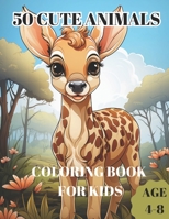 50 CUTE ANIMALS: Coloring book for kids B0CHLFHGJX Book Cover