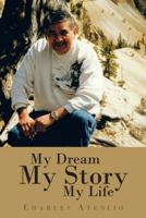 My Dream, My Story, My Life 1481759965 Book Cover