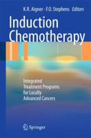 Induction Chemotherapy: Integrated Treatment Programs for Locally Advanced Cancers 3642181724 Book Cover