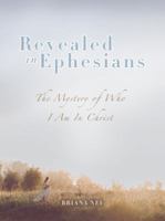 Revealed in Ephesians: The Mystery of Who I Am in Christ 1973647753 Book Cover