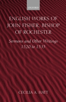 English Works of John Fisher, Bishop of Rochester (1469-1535): Sermons and Other Writings, 1520-1535 0198270119 Book Cover