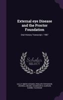 External Eye Disease and the Proctor Foundation: Oral History Transcript / 1987 1347547029 Book Cover