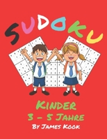 Sudoku-Kinder - 3 - 5 Jahre: Von James Kook - 200 Sudoku-Rtsel fr Kinder im Alter von 3 bis 5 Jahren mit Lsungen in diesem Aktivittenbuch. Logik und Rtsel. B087L4KFWS Book Cover