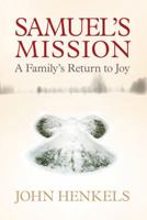 Samuel's Mission: A Longed-For Birth, a Devastating Tragedy, a Return to Joy B099C4J2SR Book Cover