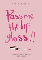 Pass Me the Lip Gloss: Surviving the Challenge with Fashion 1532099142 Book Cover