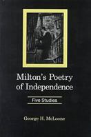 Milton's Poetry of Independence: Five Studies 0838754031 Book Cover