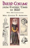 British Costume from Earliest Times to 1820 (Dover Pictorial Archive Series) 0486418138 Book Cover