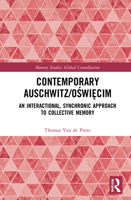 Contemporary Auschwitz/Oswiecim: An Interactional, Synchronic Approach to Collective Memory 0367697289 Book Cover