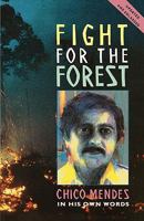 Fight for the Forest: Chico Mendes in His Own Words 0906156513 Book Cover