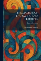 The Masters of Engraving and Etching: Four Early Italian Engravers 1025827023 Book Cover