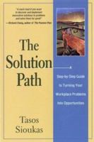 The Solution Path: A Step-By-Step Guide to Turning Your Workplace Problems Into Opportunities 0787962759 Book Cover