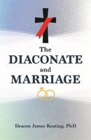 The Diaconate and Marriage 1639663851 Book Cover