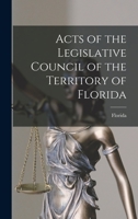 Acts of the Legislative Council of the Territory of Florida 1017615748 Book Cover