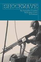 Shockwave: An Australian Combat Helicopter Crew In Vietnam 1741100453 Book Cover