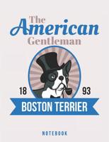 The American Gentleman Boston Terrier: Favorite Dog Notebook 1073882128 Book Cover