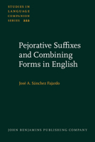 Pejorative Suffixes and Combining Forms in English 9027210608 Book Cover