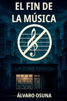El Fin de la Música (Spanish Edition) B0FQ3X5R96 Book Cover