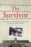 The Survivor: How I Survived Six Concentration Camps and Became a Nazi Hunter - The Sunday Times Bestseller 1443468827 Book Cover