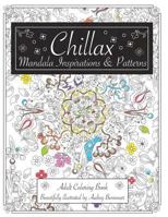 Chillax Mandala Inspirations and Patterns: Adult Coloring Book 1539491080 Book Cover