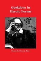 Geekdom in Heroic Forms 1329709535 Book Cover