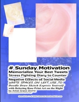 # Sunday Motivation Memorialize Your Best Tweets Stress Fighting Diary to Counter  Negative Effects of Social Media   WHITE SPACES ON LEFT USE TO ... Print Art on the Right by Artist Grace Divine 1696366410 Book Cover