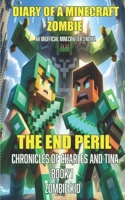 The End Peril (Diary of a Minecraft Zombie: CHRONICLES OF CHARLES AND TINA) B0FL1SPSJM Book Cover