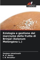 Eziologia e gestione del marciume della frutta di Brinjal (Solanum Melongena L.) 6207769155 Book Cover