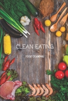 Clean Eating Food Journal: Eat Better, Feel Better Personal Daily Food Journal for Weight Loss & New Habits 1706572913 Book Cover