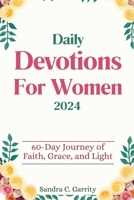 Daily Devotions for Women 2024: 60-Day Journey of Faith, Grace, and Light B0CQSRPZCM Book Cover