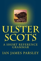 Ulster Scots: A Short Reference Grammar 1468166638 Book Cover