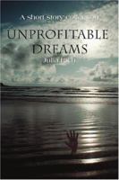 Unprofitable Dreams: A Short Story Collection 0595454526 Book Cover