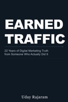 Earned Traffic: 22 Years of Digital Marketing Truth from Someone Who Actually Did It B0GT2FTP6J Book Cover