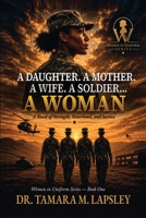 A Daughter. A Mother. A Wife. A Soldier... A WOMAN B0H86SKGL5 Book Cover