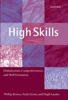 High Skills: Globalization, Competitiveness, and Skill Formation 0199244200 Book Cover