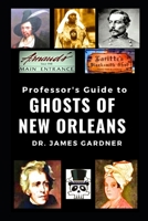 Professor's Guide to the Ghosts of New Orleans B08L3XBWLM Book Cover