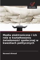 Media elektroniczne i ich rola w ksztaltowaniu świadomości spolecznej w kwestiach politycznych 6139617553 Book Cover